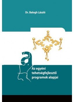 Dr. Balogh László - Az egyéni tehetségfejlesztő programok alapjai, null 2016 antikvár könyv