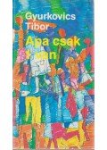 Gyurkovics Tibor - Apa csak 1 van