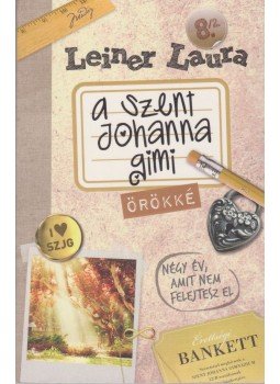 Leiner Laura - A Szent Johanna Gimi - Örökké 8/2. Leiner Laura - A Szent Johanna Gimi - Örökké 8/2., Budapest 2013 antikvár könyv