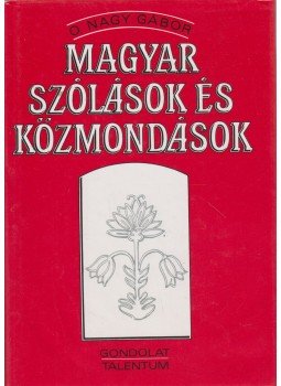 O. Nagy Gábor - Magyar szólások és közmondások O. Nagy Gábor - Magyar szólások és közmondások, 1994 antikvár könyv