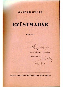 Gáspár Gyula - Ezüstmadár (dedikált) Gáspár Gyula - Ezüstmadár (dedikált), Budapest 0 antikvár könyv