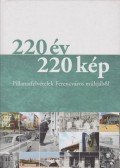 Gönczi Ambrus (szerk.),Winkelmayer Zoltán (szerk.) - 220 év 220 kép