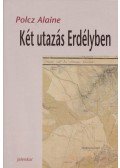 Polcz Alaine - Két utazás Erdélyben