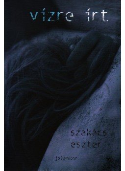 Szakács Eszter - Vízre írt Szakács Eszter - Vízre írt, Pécs 2009 antikvár könyv