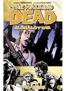 Robert Kirkman - The Walking Dead - Élőhalottak 11. - Vadászok Robert Kirkman - The Walking Dead - Élőhalottak 11. - Vadászok, Budapest 2016 antikvár könyv