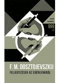 Dosztojevszkij, Fjodor Mihajlovics - Feljegyzések az egérlyukból