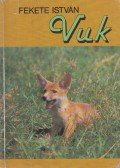 Fekete István - Vuk, Csí és más állattörténetek