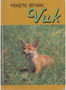 Fekete István - Vuk, Csí és más állattörténetek Fekete István - Vuk, Csí és más állattörténetek, Budapest 1991 antikvár könyv