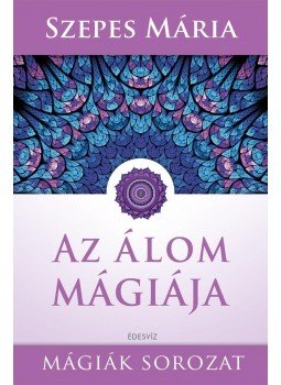 Szepes Mária - Az álom mágiája Szepes Mária - Az álom mágiája, Budapest 2016 antikvár könyv