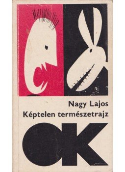 Nagy Lajos - Képtelen természetrajz Nagy Lajos - Képtelen természetrajz, Budapest 1972 antikvár könyv