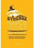 Kelly McGonigal - A stressz napos oldala - Miért jó a stressz, és hogyan bánjunk vele ügyesebben?