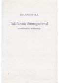 Szilárd Gyula - Találkozás önmagammal (dedikált)