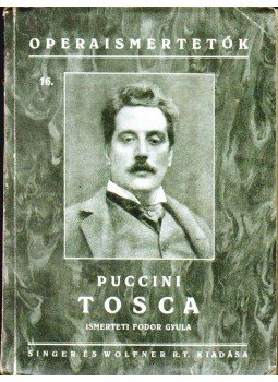 Fodor Gyula, L. Illica, Giuseppe Giacosa, Giacomo Puccini - Puccini: Tosca Fodor Gyula, L. Illica, Giuseppe Giacosa, Giacomo Puccini - Puccini: Tosca, Budapest 0 antikvár könyv