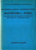 Sümegi László Dr.,Szekeres János - Matematika - fizika