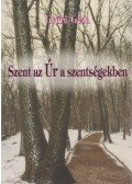 Gyűrű Géza - Szent az Úr a szentségekben
