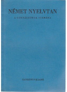 Paulinyi Zoltán - Német nyelvtan a gimnáziumok számára Paulinyi Zoltán - Német nyelvtan a gimnáziumok számára, Budapest 1966 antikvár könyv