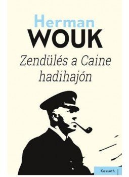 Herman Wouk - Zendülés a Caine hadihajón Herman Wouk - Zendülés a Caine hadihajón, Budapest 2016 antikvár könyv