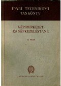 Nádas László,Gáti Zoltán - Gépszerkezet- és gépkezeléstan I/II.