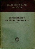 Jalsoviczky Lajos,Gáti Zoltán,Konok Péter,Esső József,Monostori Gábor - Gépszerkezet- és gépkezeléstan II/I.