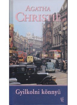 Agatha Christie - Gyilkolni könnyű Agatha Christie - Gyilkolni könnyű, Budapest 2008 antikvár könyv
