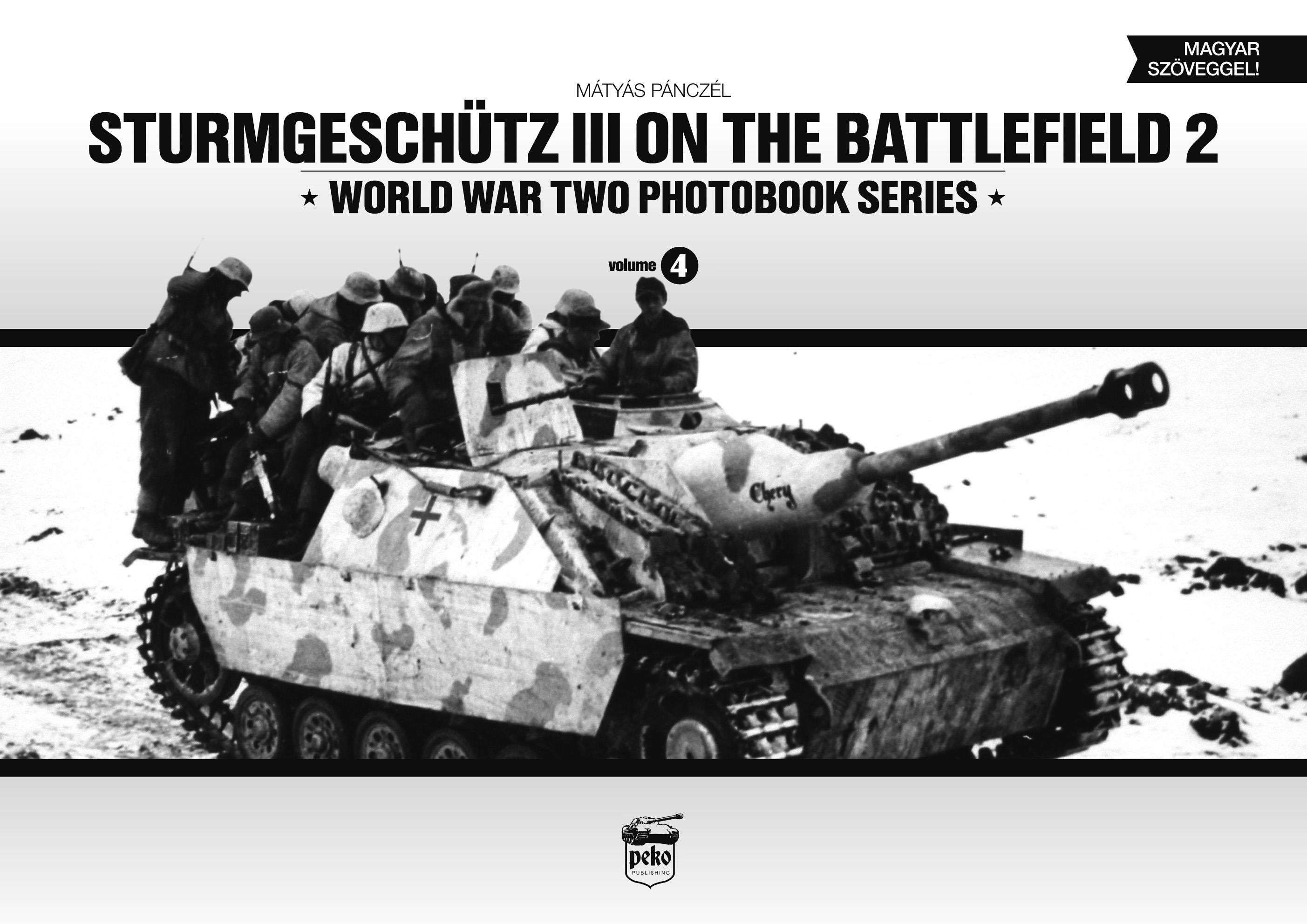 Pánczél Mátyás - Sturmgeschütz III on the Battlefield 2 - World War Two Photobook Series - Volume 4 Pánczél Mátyás - Sturmgeschütz III on the Battlefield 2 - World War Two Photobook Series - Volume 4, null 0 antikvár könyv