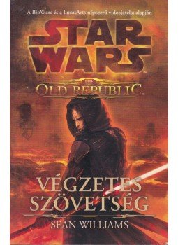 Williams, Sean - Star Wars - Végzetes szövetség Williams, Sean - Star Wars - Végzetes szövetség, Szeged 2012 antikvár könyv