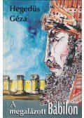 Hegedüs Géza - A megalázott Babilon