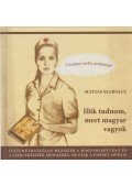 Mátyás Szabolcs,Mátyás-Kulcsár Éva - Illik tudnom, mert magyar vagyok