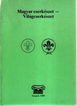 Zombori István - Magyar cserkészet - Világcserkészet Zombori István - Magyar cserkészet - Világcserkészet, Szeged 1989 antikvár könyv