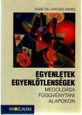 Vigné Dr. Lencsés Ágnes - Egyenletek, egyenlőtlenségek megoldása függvénytani alapokon