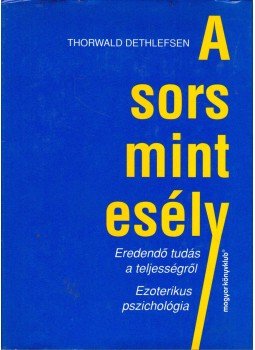 Thorwald Dethlefsen - A sors mint esély Thorwald Dethlefsen - A sors mint esély, Budapest 1994 antikvár könyv