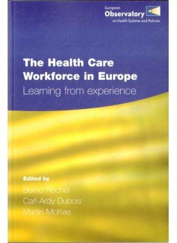 Rechel, Bernd, Dubois, Carl-Ardy, McKee, Martin - The Health Care Workforce in Europe Rechel, Bernd, Dubois, Carl-Ardy, McKee, Martin - The Health Care Workforce in Europe, 2006 antikvár könyv