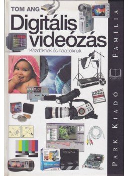 Ang, Tom - Digitális videózás Ang, Tom - Digitális videózás, Budapest 2007 antikvár könyv