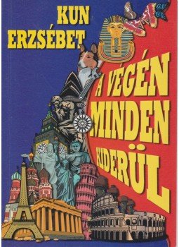 Kun Erzsébet - A végén minden kiderül Kun Erzsébet - A végén minden kiderül, Nyíregyháza 2000 antikvár könyv