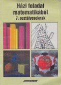 Hruskáné Angel Judit (szerk.) - Házi feladat matematikából 7. osztályosoknak
