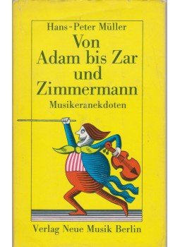 Müller, Hans-Peter - Von Adam bis Zar und Zimmermann Müller, Hans-Peter - Von Adam bis Zar und Zimmermann, Berlin 1981 antikvár könyv