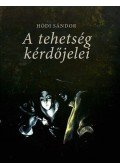 Hódi Sándor - A tehetség kérdőjelei - Tanulmányok, előadások, interjúk