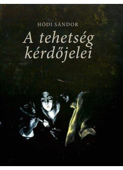 Hódi Sándor - A tehetség kérdőjelei - Tanulmányok, előadások, interjúk Hódi Sándor - A tehetség kérdőjelei - Tanulmányok, előadások, interjúk, null 2009 antikvár könyv