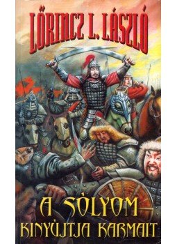 LŐRINCZ L. LÁSZLÓ - A sólyom kinyújtja karmait LŐRINCZ L. LÁSZLÓ - A sólyom kinyújtja karmait, Budapest 2011 antikvár könyv