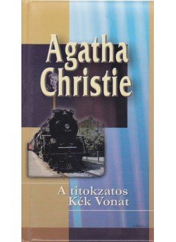 Agatha Christie - A titokzatos Kék Vonat Agatha Christie - A titokzatos Kék Vonat, Budapest 2006 antikvár könyv