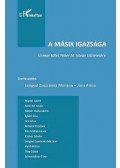 Lengyel Zsuzsanna Mariann és Jani Anna(szerkesztők) - A másik igazsága.Ünnepi kötet Fehér M. István tiszteletére