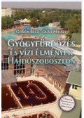 Gömör Béla , Oláh Mihály - Gyógyfürdőzés és vízi élmények Hajdúszoboszlón