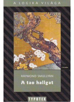 Raymond Smullyan - A tao hallgat Raymond Smullyan - A tao hallgat, Budapest 2009 antikvár könyv