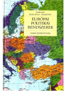 Simándi Irén (szerk.), Kardos József - Európai politikai rendszerek Simándi Irén (szerk.), Kardos József - Európai politikai rendszerek, Budapest 2004 antikvár könyv