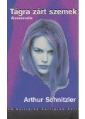 Arthur Schnitzler - Tágra zárt szemek