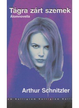 Arthur Schnitzler - Tágra zárt szemek Arthur Schnitzler - Tágra zárt szemek, Pozsony 2000 antikvár könyv