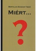 Bertalan Sándor Tibor - Miért...?