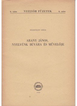 Ferenczy Géza - Arany János, nyelvünk búvára és művelője Ferenczy Géza - Arany János, nyelvünk búvára és művelője, Budapest 1958 antikvár könyv