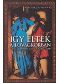 Kulcsár Zsuzsanna - Így éltek a lovagkorban