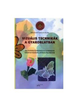 Horváthné Csapucha Klára - Vizuális technikák a gyakorlatban Horváthné Csapucha Klára - Vizuális technikák a gyakorlatban, null 2015 antikvár könyv